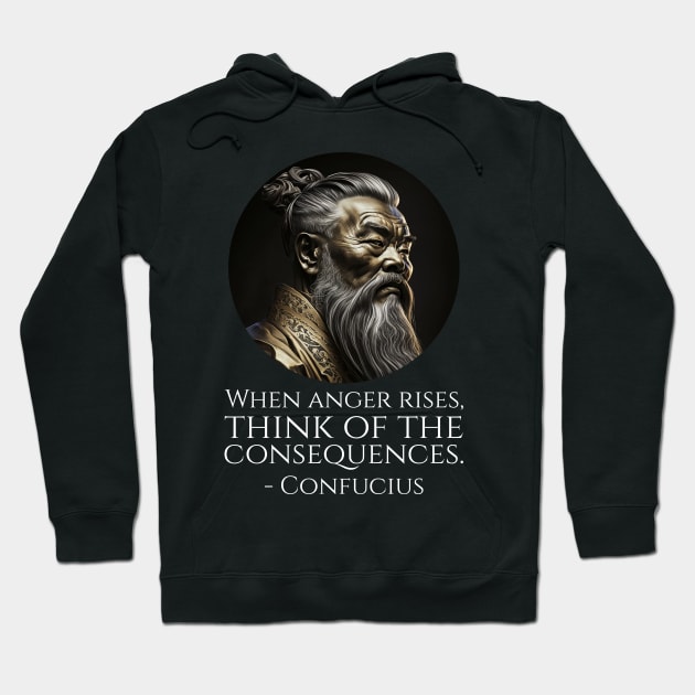 When anger rises, think of the consequences. - Confucius Hoodie by Styr Designs